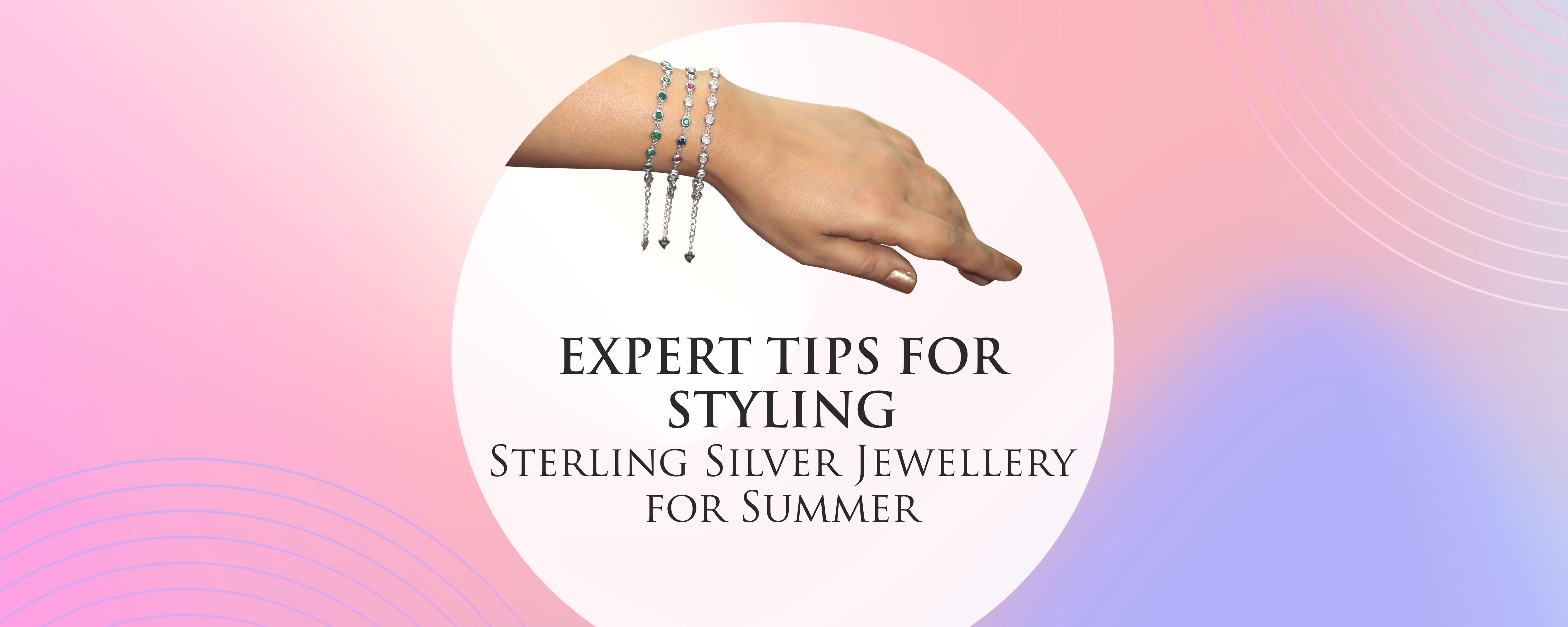 Expert Tips for Styling Sterling Silver Jewellery for Summer