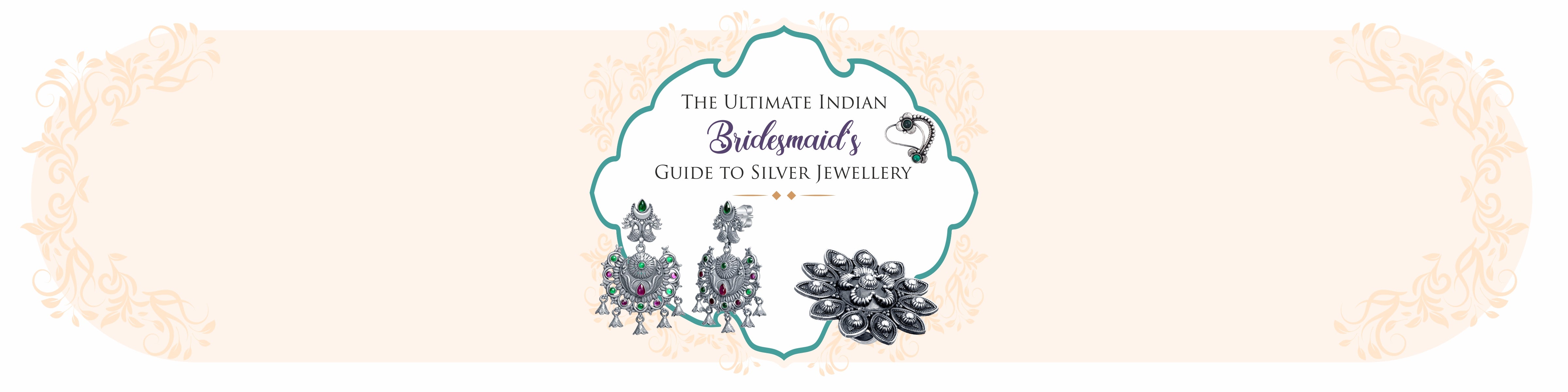The Ultimate Indian Bridesmaid's Guide to Sterling Silver Jewellery